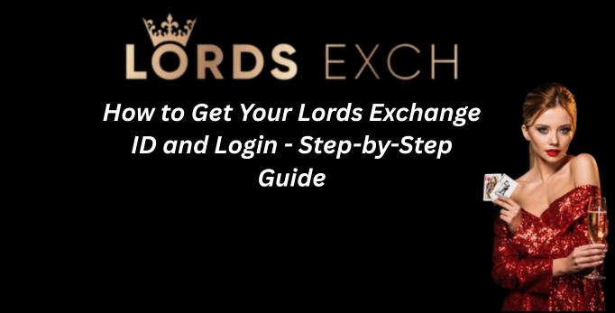 How to get Lordsexch Id step by step guide